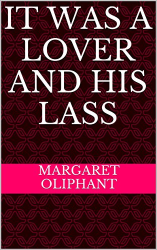 It was a Lover and his Lass